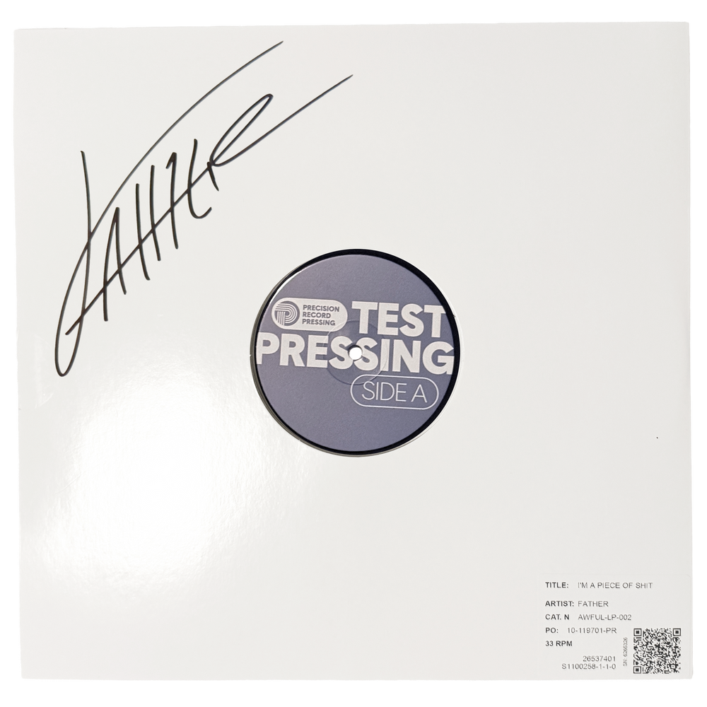 Father - I'm A Piece of Shit (Official 12" Signed Test Pressing)